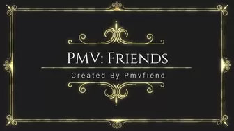 PMV: Friends
