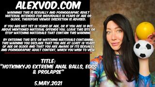 Hotkinkyjo Extreme Anal Balls, Eggs & Prolapse