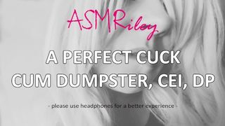EroticAudio - a Perfect Cuckold Jizz Dumpster, CEI, DP| ASMRiley