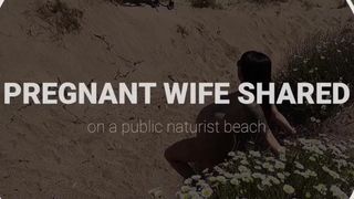 Pregnant Ex-Wife Shared on a Public Naturist Beach