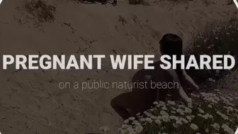Pregnant Ex-Wife Shared on a Public Naturist Beach